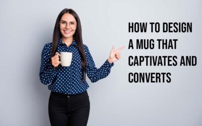 How To Design A Mug That Captivates and Converts